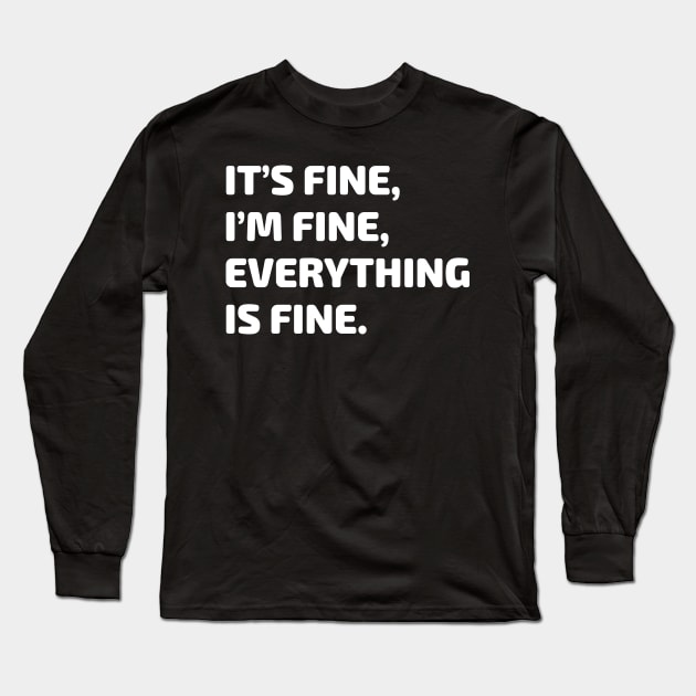 It's Fine, I'm fine, Everything is Fine Long Sleeve T-Shirt by Scott Richards
